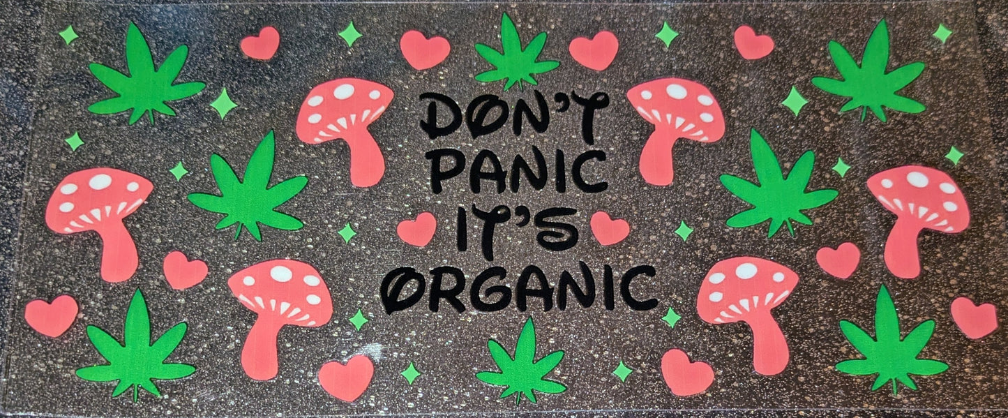 16 Oz Sticker Dont Panic its Organic Pilz Hanf
